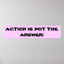 Aktion ist nicht die Antwort Posterdrucke