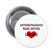 Anthropologen machen bessere Liebhaber Anstecknadel
