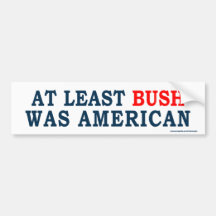 AntiObama "mindestens Bush war amerikanischer" Auf Autosticker