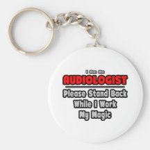 Audiologe… stehen zurück… Arbeit meine Magie Schlüsselbänder