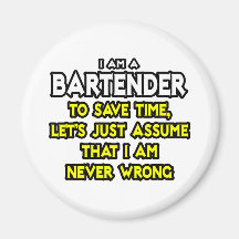 Barkeeper… nehmen an, dass ich nie falsch bin magnete