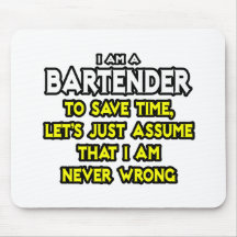 Barkeeper… nehmen an, dass ich nie falsch bin mousepad