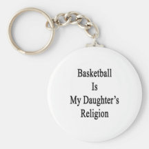 Basketball ist die Religion meiner Tochter Schlüsselanhänger