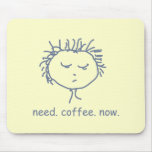 Bedarfs-Kaffee jetzt Mousepad
