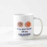 Behalten Sie Ihre Hände weg von meinem KOLACHES! B Tee Haferl