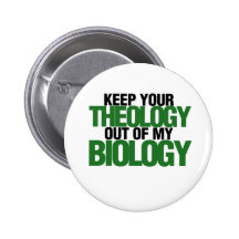 Behalten Sie Ihre Theologie aus meiner Biologie he Buttons