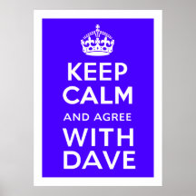 Behalten Sie Ruhe und stimmen Sie mit Dave ~ König Posterdrucke