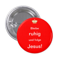 Bleibe ruhig und folge Jesus! Anstecknadelbutton