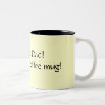 Bleiben Sie weg Vati! Dieses ist Kaffeetasse der M