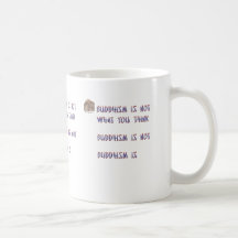 Buddhismus ist nicht, was Sie denken Kaffeetasse