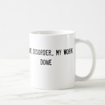 Chaos, Panik, Störung… Meine Arbeit hier wird erle Kaffee Tasse