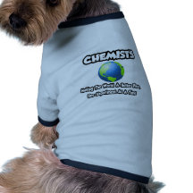 Chemiker…, die die Welt einen besseren Platz mache Haustier Tshirt