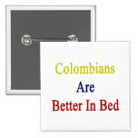 Colombians sind im Bett besser Buttons
