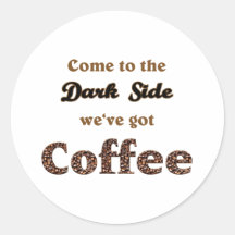 come to the dark side, we've got coffee sticker