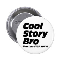 Coole Geschichte Bro - lässt jetzt Halt Kony Buttons