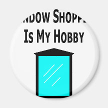 Das Fenster-Einkaufen ist mein Hobby Kühlschrankmagnete