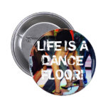 DAS LEBEN IST DANCE FLOOR! ANSTECKNADELBUTTON