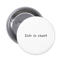 "Das Leben ist kurze" Produkte Anstecknadelbutton