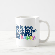 Das Leben ist zu kurz, alles andere als glücklich  Kaffeetasse