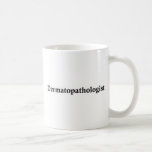 Dermatopathologist Kaffee Tasse
