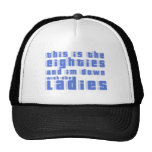 dieses ist der 80er und im unten mit den Damen Trucker Caps