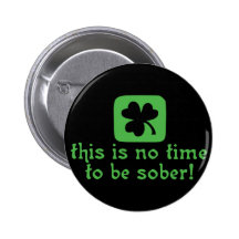 Dieses ist KEINE Zeit, NÜCHTERN zu sein! Anstecknadelbutton