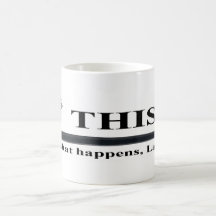 Dieses ist, was geschieht, Larry-Becher Tasse