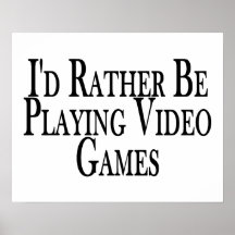 Eher spielt Videospiele Plakatdrucke