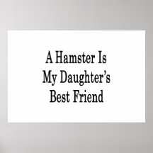 Ein Hamster ist der beste Freund meiner Tochter Plakate