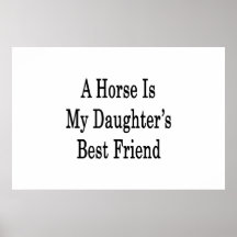 Ein Pferd ist der beste Freund meiner Tochter Posterdruck