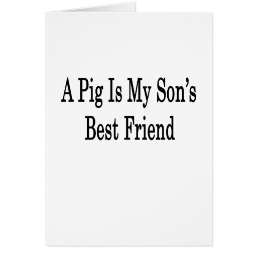 Ein Schwein ist der beste Freund meines Sohns Grußkarte