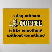 Ein Tag ohne Kaffee-lustiges Plakat