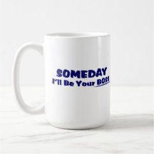 Eines Tages bin ich Ihr Chef! Kaffeetasse