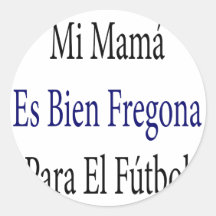EL Futbol MI-Mutter-Es Bien Fregona Para Sticker
