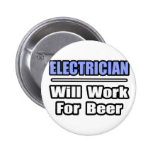 Elektriker… arbeitet für Bier Buttons