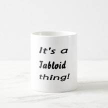 Es ist eine Boulevardzeitungsache! Tasse
