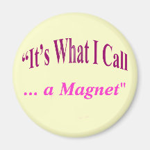 "Es ist, was ich nenne… " Magnets