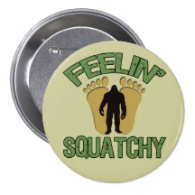 Feelin Squatchy Buttons