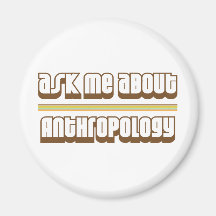 Fragen Sie mich über Anthropologie Magnete