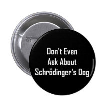 Fragen Sie nicht einmal über Schrodingers Hund Anstecknadelbuttons