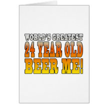 Funny 24th Birthdays : Worlds Greatest 24 Year Old Card