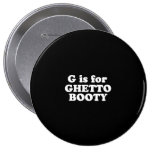 G IST FÜR GETTO-HINTERN BUTTON