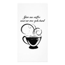 Geben Sie mir Kaffee und niemand erhält verletzt Photokarte