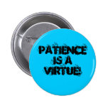 Geduld ist ein Vorzug! Anstecknadelbuttons