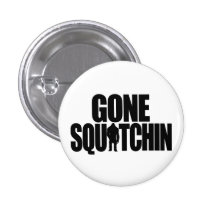 Gegangener Squatchin Knopf Anstecknadelbuttons