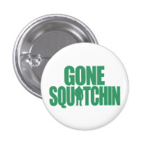 Gegangenes Squatchin Anstecknadelbutton