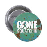 Gegangenes Squatchin Vintag Anstecknadelbutton
