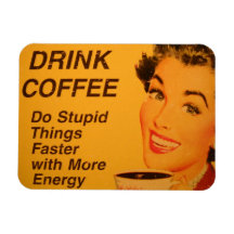 Getränk-Kaffee und tun dumme Sachen schneller Magnete