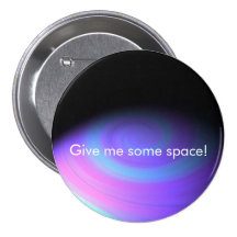 give me some space pinback button