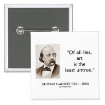 Gustave Flaubert aller Lügen-Kunst ist am wenigste Buttons